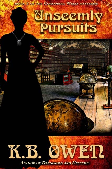 Unseemly Pursuits: book 2 of the Concordia Wells Mysteries