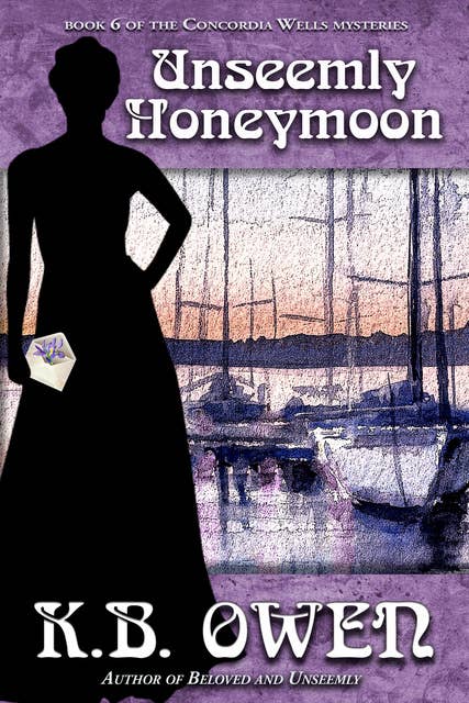 Unseemly Honeymoon: book 6 of the Concordia Wells Mysteries