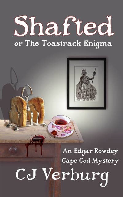 Shafted, or the Toastrack Enigma: An Edgar Rowdey Cape Cod Mystery