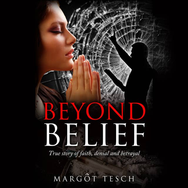 Beyond Belief - True story of faith, denial and betrayal