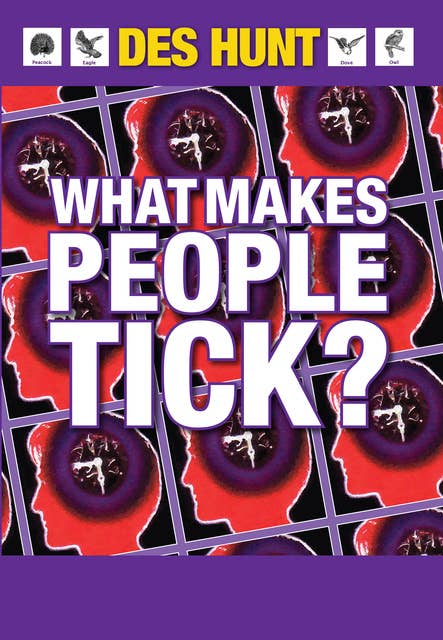 What Makes People Tick: How to Understand Yourself and Others