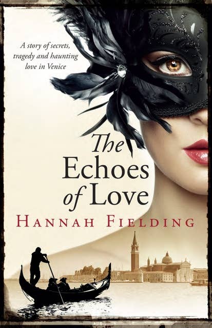 The Echoes of Love: A passionate story of secrets, loss, hope and haunting love in romantic Italy during the Millennium