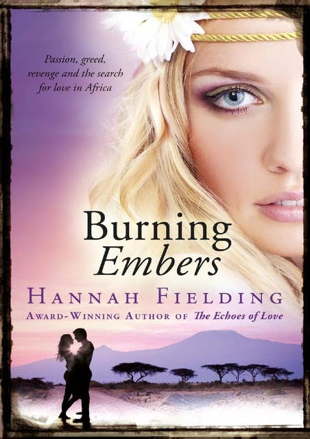 Burning Embers: Passion, greed, revenge and the search for love in Africa