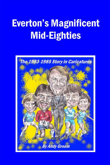 Everton's Magnificent Mid-Eighties