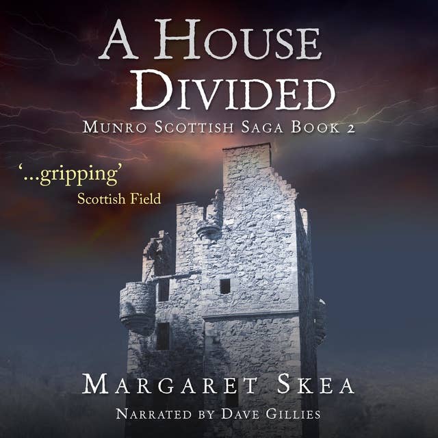 A House Divided: Compassion,Cruelty and Sacrifice in 16th century Scotland Munro series Book 2