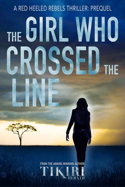 The Girl Who Crossed the Line: Prequel to International Crime Thriller Series