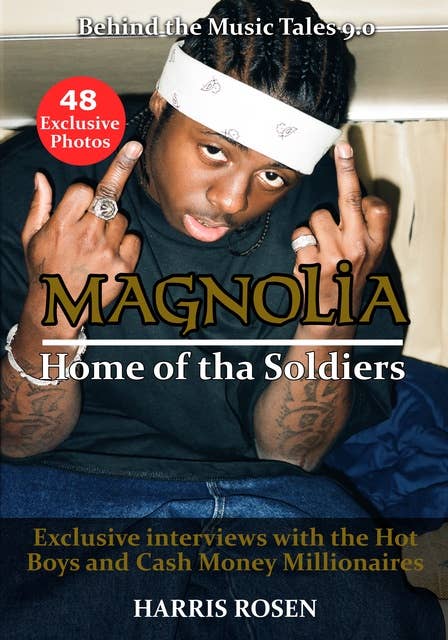 Magnolia: Home of tha Soldiers: Behind the Scenes with the Hot Boys & Cash Money Millionaires