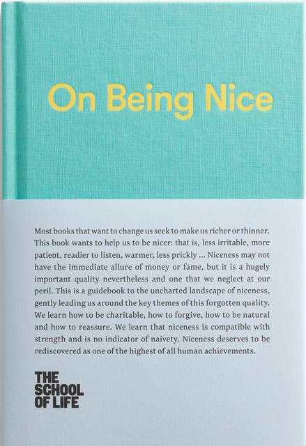 On Being Nice: This guidebook explores the key themes of 'being nice' and how we can achieve this often overlooked accolade.