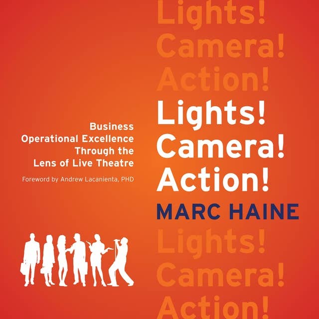 LIGHTS! CAMERA! ACTION!: Business Operational Excellence Through the Lens of Live Theatre