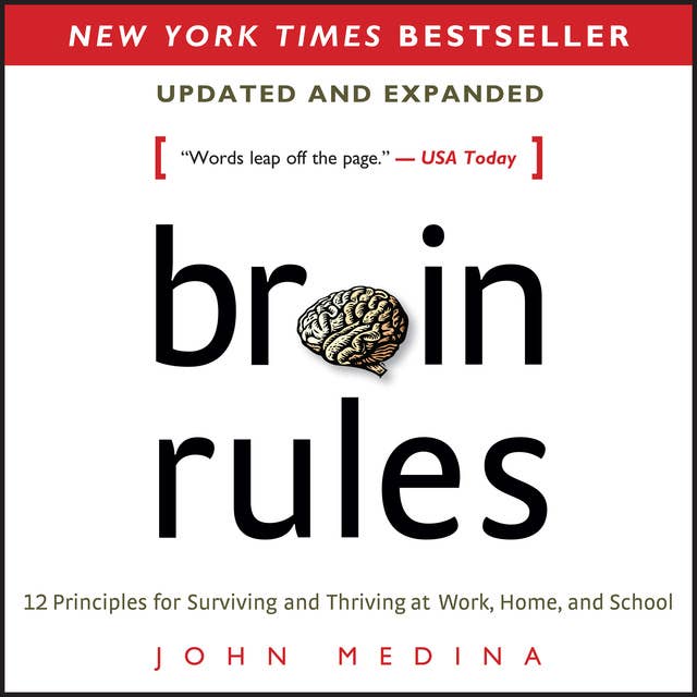 Brain Rules (Updated and Expanded): 12 Principles for Surviving and Thriving at Work, Home, and School
