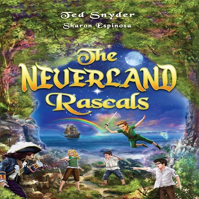 The Neverland Rascals: A magical journey into a world of wonder,fantasy and forgiveness