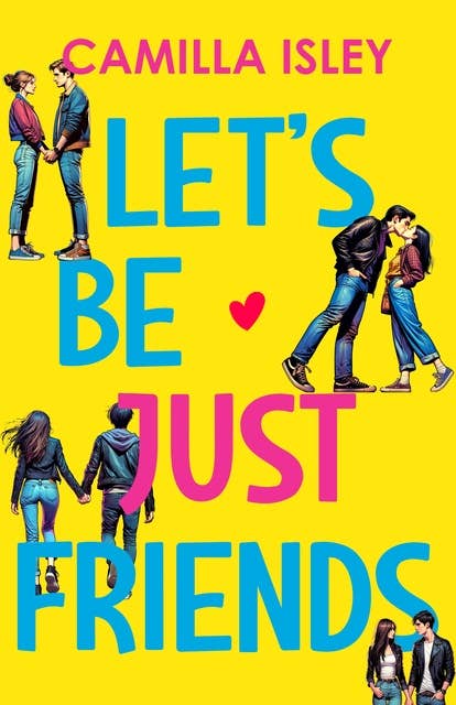 Lets Be Just Friends: A Friends to Lovers New Adult College Romance