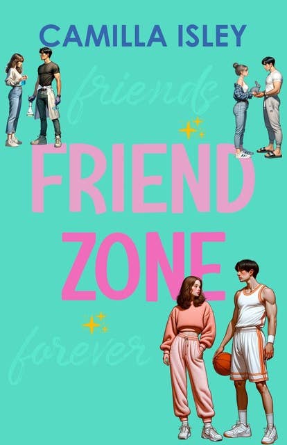 Friend Zone: A Friends to Lovers New Adult Romance