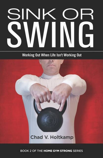 Sink or Swing: Working Out When Life Isn’t Working Out
