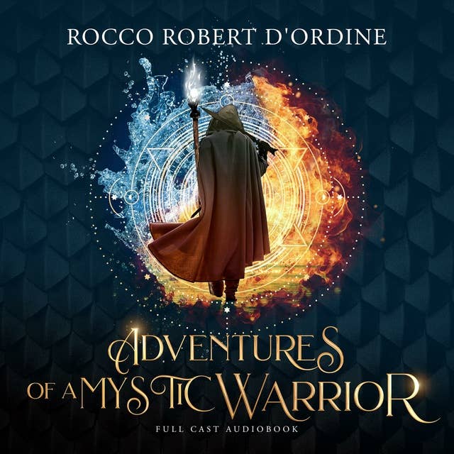 Adventures of a Mystic Warrior: A Full Cast Audiobook