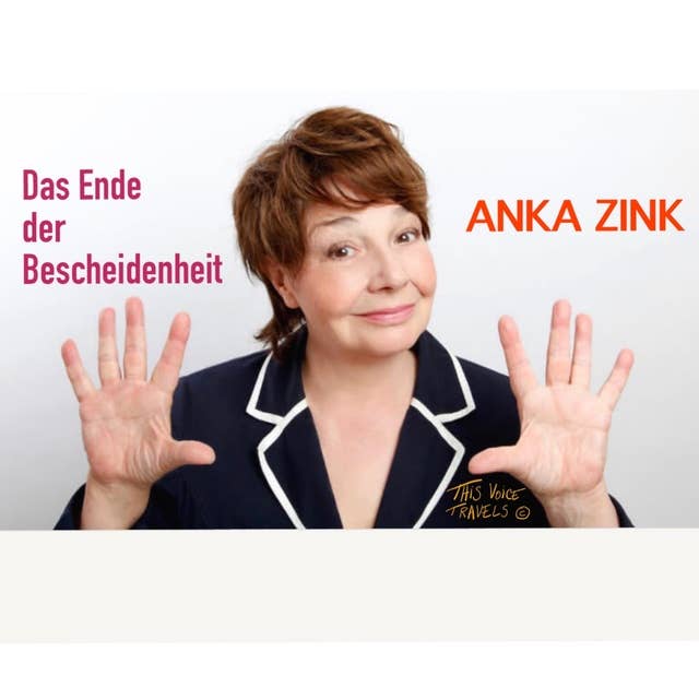Das Ende der Bescheidenheit: Ein Abend mit Anka Zink, live aus dem Kommödchen Düsseldorf