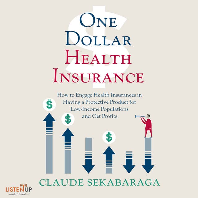 One Dollar Health Insurance: How to Engage Health Insurances to Provide a Protective Product and Get Profits