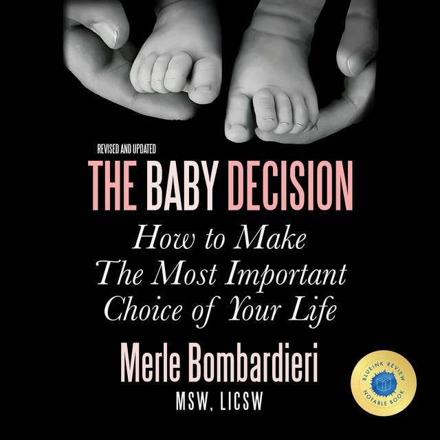 The Baby Decision: How to Make the Most Important Choice of Your Life