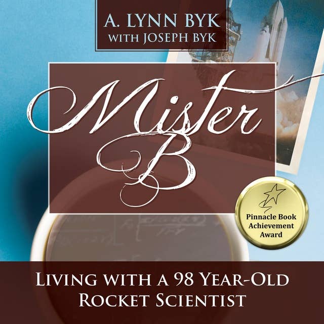Mister B: Living With a 98-Year-Old Rocket Scientist