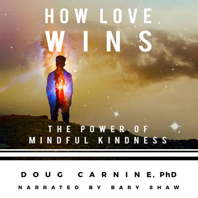 How Love Wins - The Power of Mindful Kindness