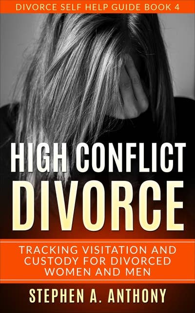 High Conflict Divorce: Tracking Visitation and Custody for Divorced Men and Women