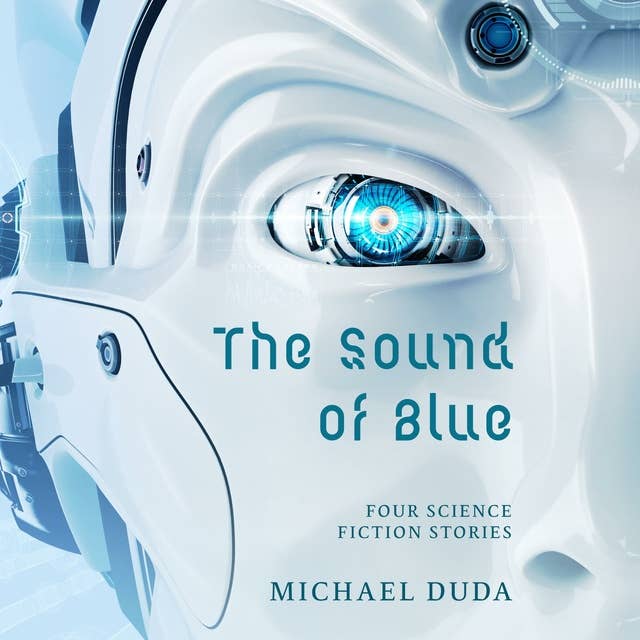 The Sound of Blue: Four Science Fiction Stories