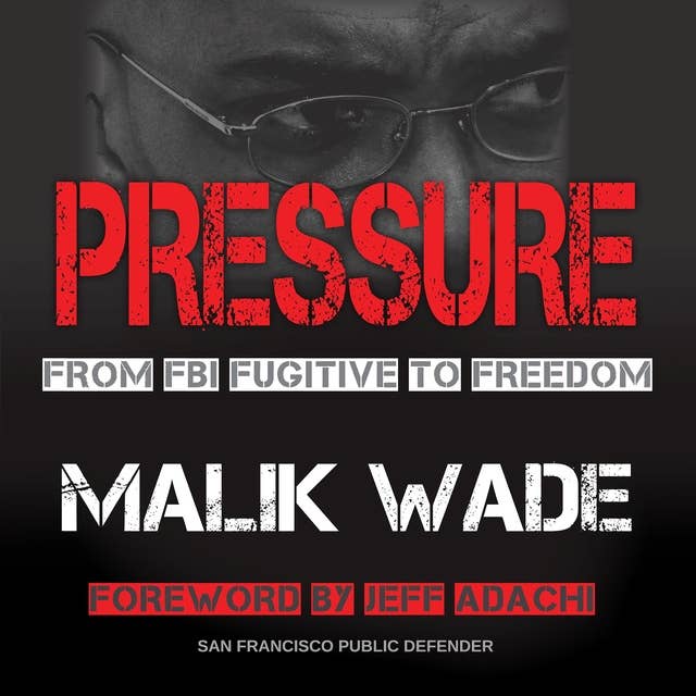 Pressure: From FBI Fugitive to Freedom