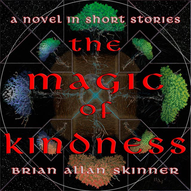 The Magic of Kindness: A Novel in Short Stories