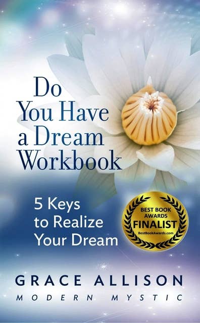 Do You Have a Dream Workbook: 5 Keys To Realize Your Dream