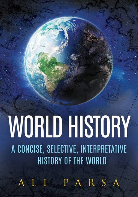 World History: A Concise, Selective, Interpretive History of the World