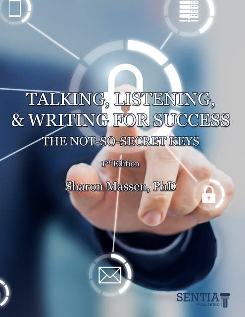 Talking, Listening, & Writing for Success: The Not-so-Secret Keys