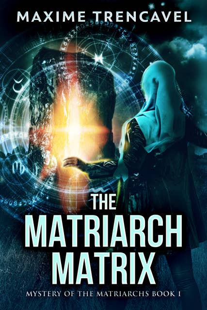 The Matriarch Matrix: Mystery of the Matriarchs Book I