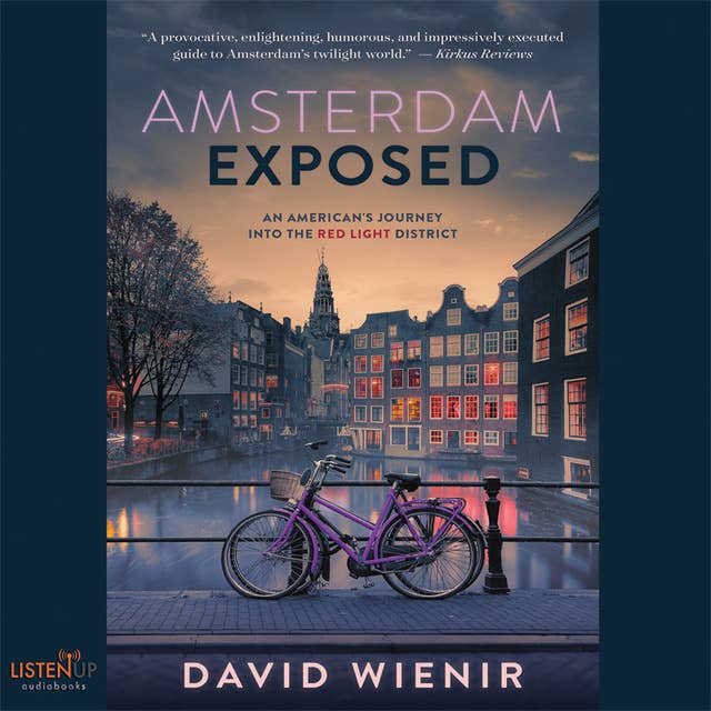 Amsterdam Exposed:An American's Journey Into The Red Light District