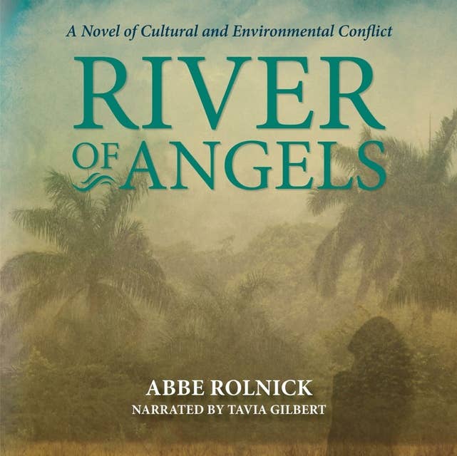 River of Angels: A Novel of Cultural and Environmental Conflict