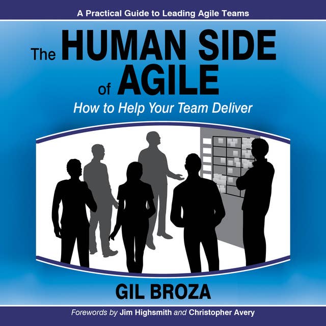 The Human Side of Agile: How to Help Your Team Deliver
