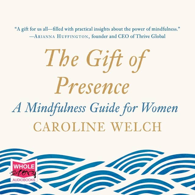 The Gift of Presence: A Mindfulness Guide for Women
