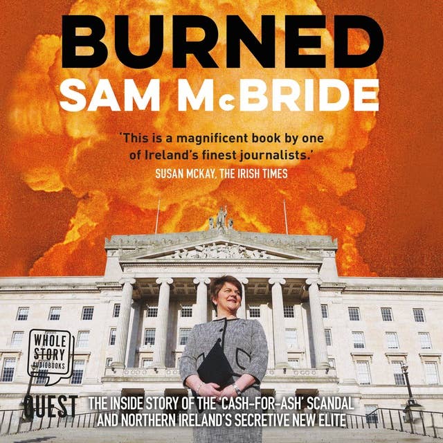 Burned: The Inside Story of the 'Cash-for-Ash' Scandal and Northern Ireland's Secretive New Elite