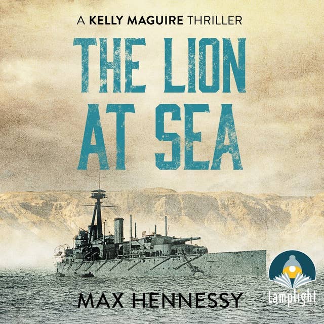 The Lion at Sea: Captain Kelly Maguire Trilogy Book 1