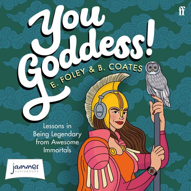 You Goddess! – Lessons in Being Legendary from Amazing Immortals: Lessons in Being Legendary from Amazing Immortals Kindle Edition