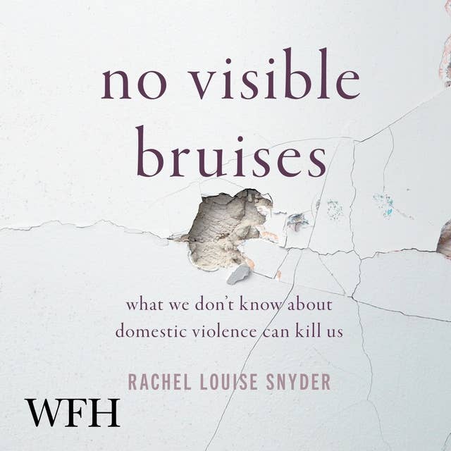 No Visible Bruises: What We Don't Know about Domestic Violence Can Kill Us Hardcover