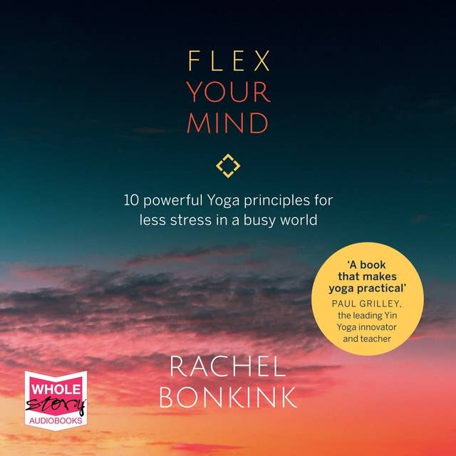 Cover for Flex Your Mind: 10 powerful Yoga principles for less stress in a busy world