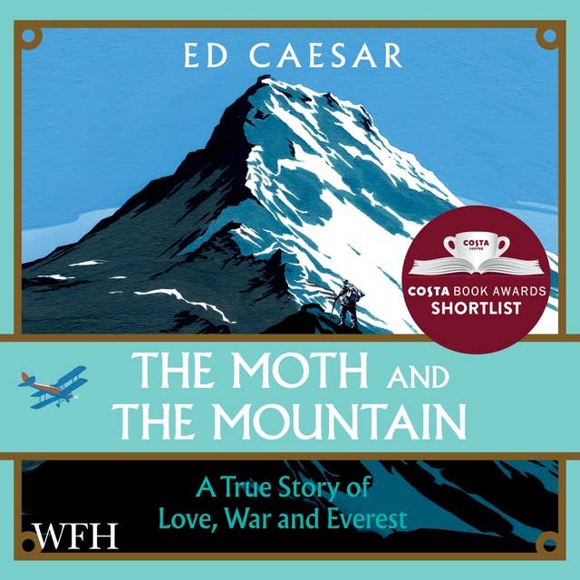 The Moth and the Mountain: A True Story of Love, War and Everst