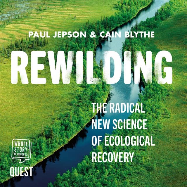 Cover for Rewilding: The Radical New Science of Ecological Recovery