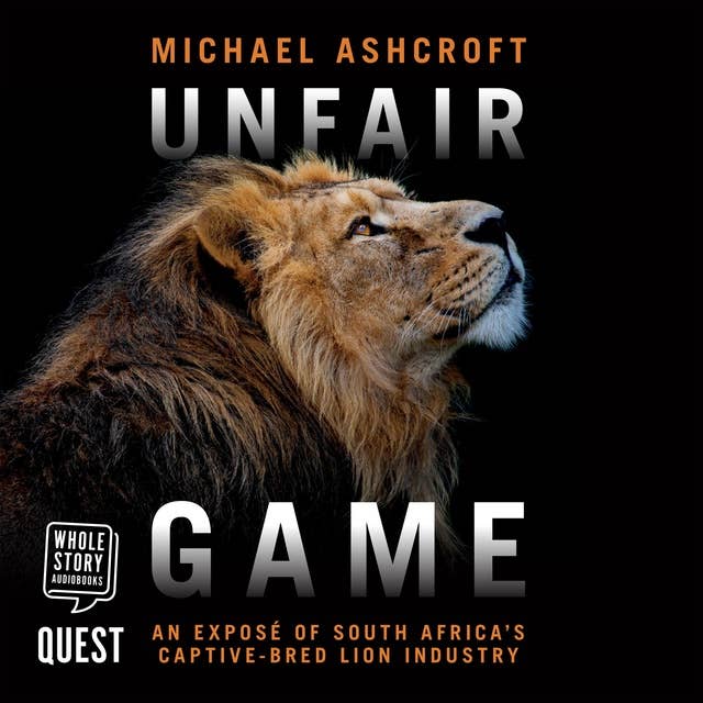 Unfair Game: An exposé of South Africa's captive-bred lion industry