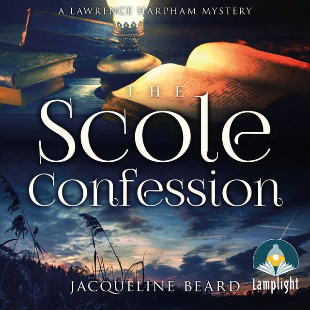 The Scole Confession: The Lawrence Harpham Mysteries Book 3