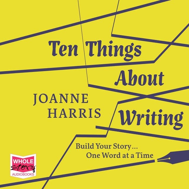 Ten Things About Writing: Build Your Story, One Word at a Time
