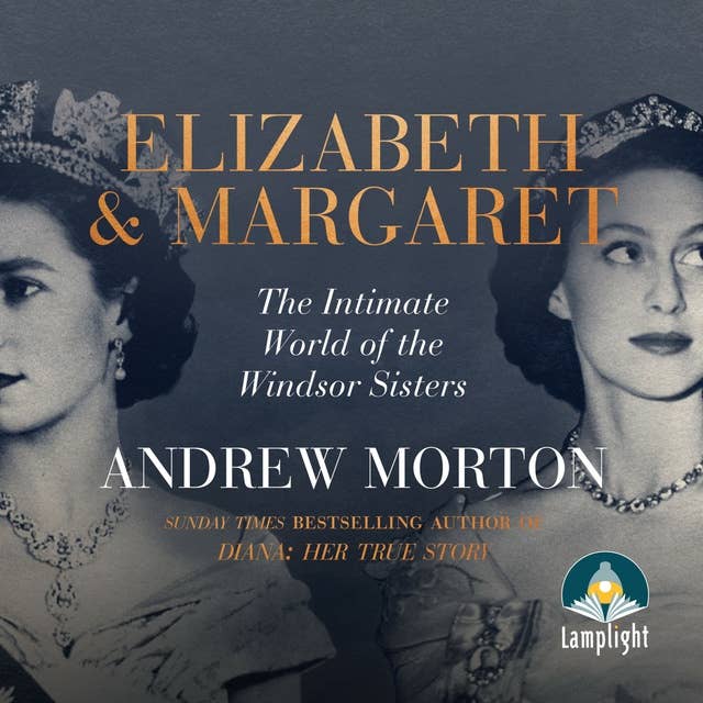 Elizabeth and Margaret: The Intimate World of the Windsor Sisters