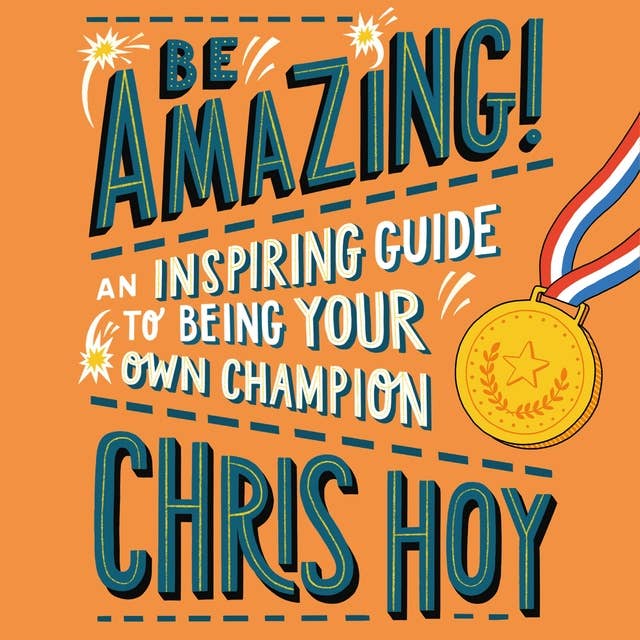 Be Amazing!: An inspiring guide to being your own champion