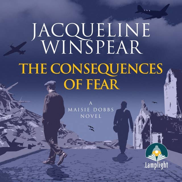 The Consequences of Fear: Maisie Dobbs Mystery, Book 16