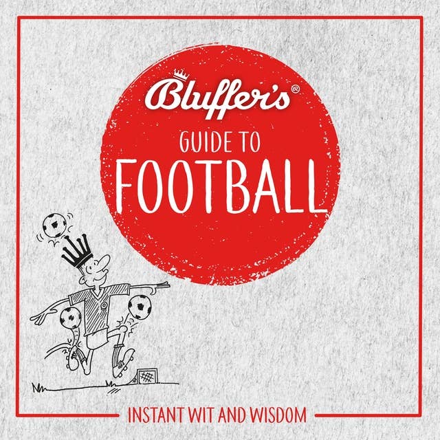 Bluffer's Guide to Football: Instant Wit  Wisdom